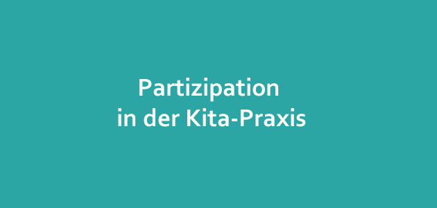 Partizipation – das neue Zauberwort in der Kita-Praxis