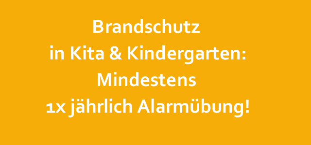 Brandschutz in Kita & Kindergarten: Mindestens 1x jährlich Alarmübung!