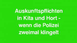 Auskunftspflichten in Kita, Schule und Hort – Die Kitarechtler