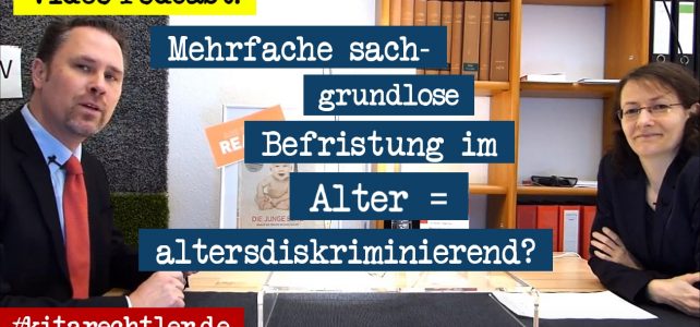 Kitarecht Folge 254: Sachgrundlose Befristung ab 52 Jahren unter Umständen altersdiskriminierend? Kitarecht Folge 254: Sachgrundlose Befristung ab 52 Jahren unter Umständen altersdiskriminierend?